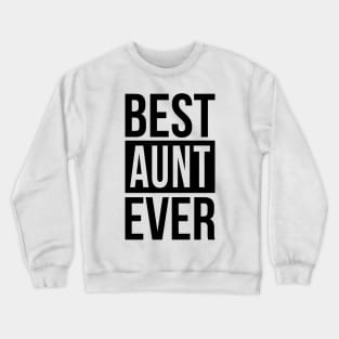 Best Aunt Ever Crewneck Sweatshirt